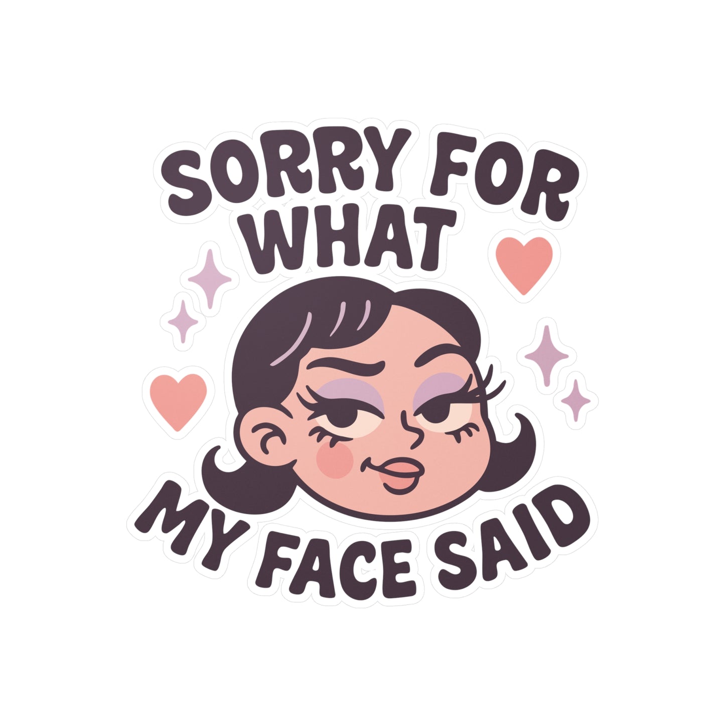 Sorry for What my Face Said Sticker