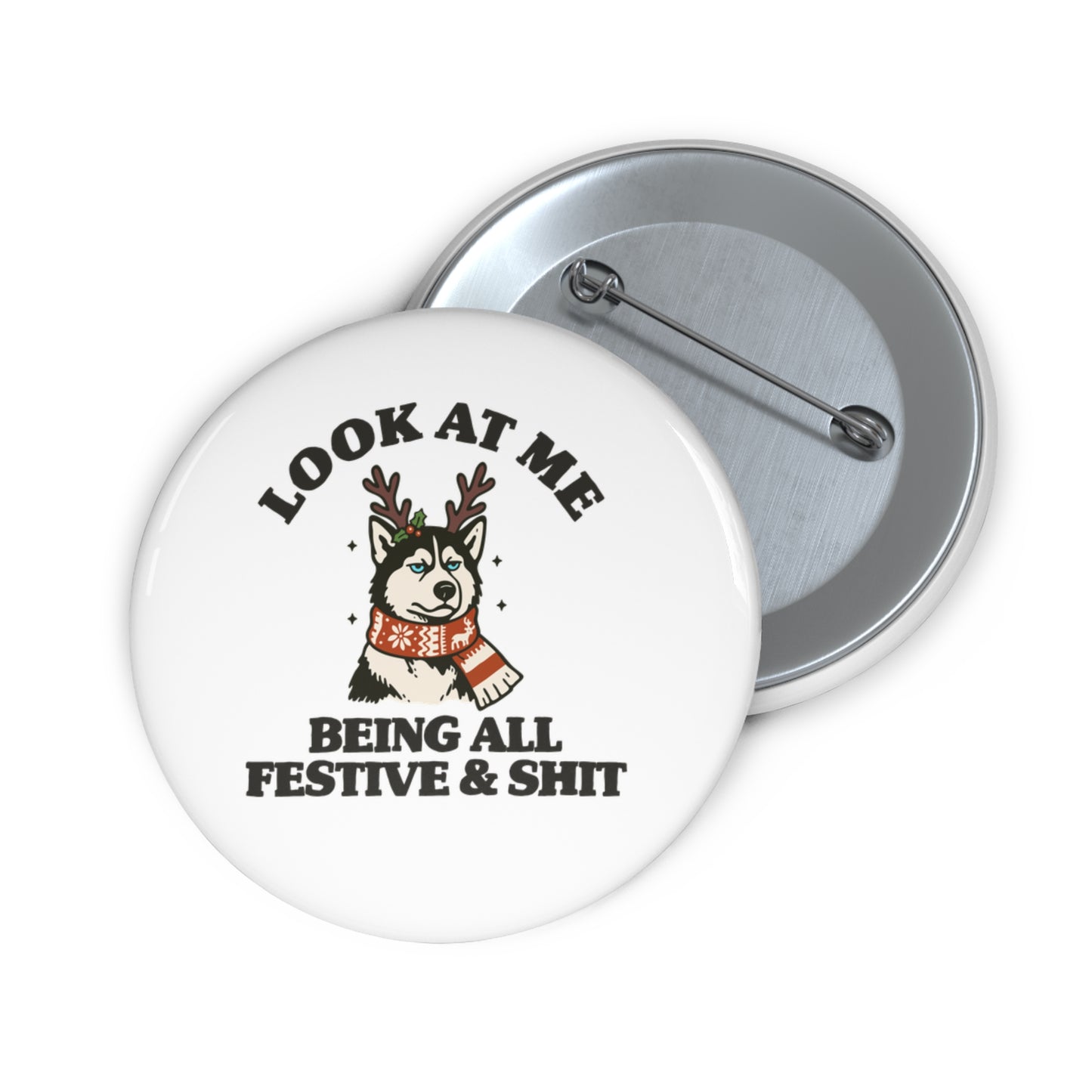 Look At Me Being All Festive & Shit Pin Button