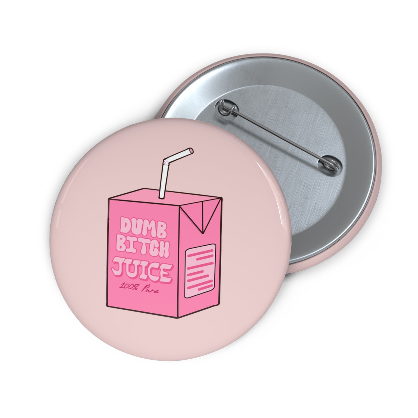 Dumb Bitch Juice Pin Button