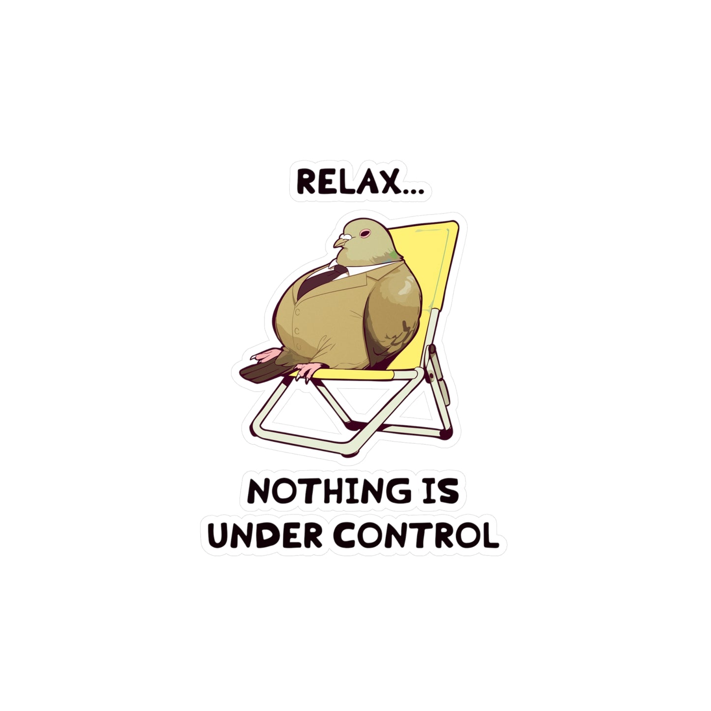 Relax... Nothing Is Under Control Sticker