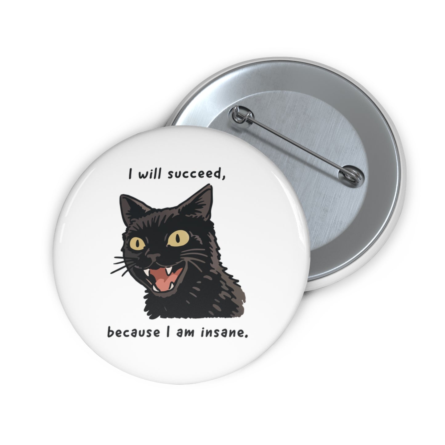 I Will Succeed, Because I Am Insane Pin Button