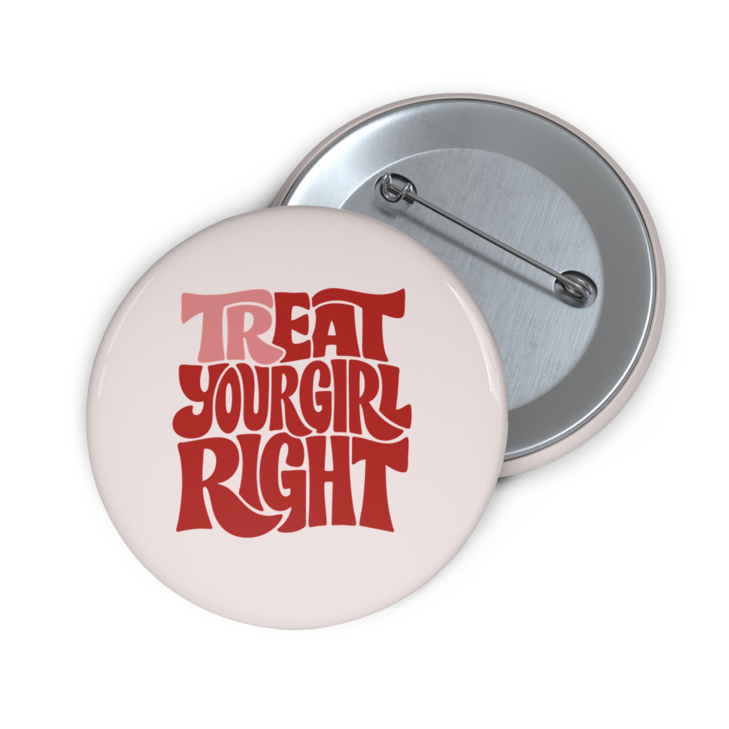 Tre-eat Your Girl Right Pin Button