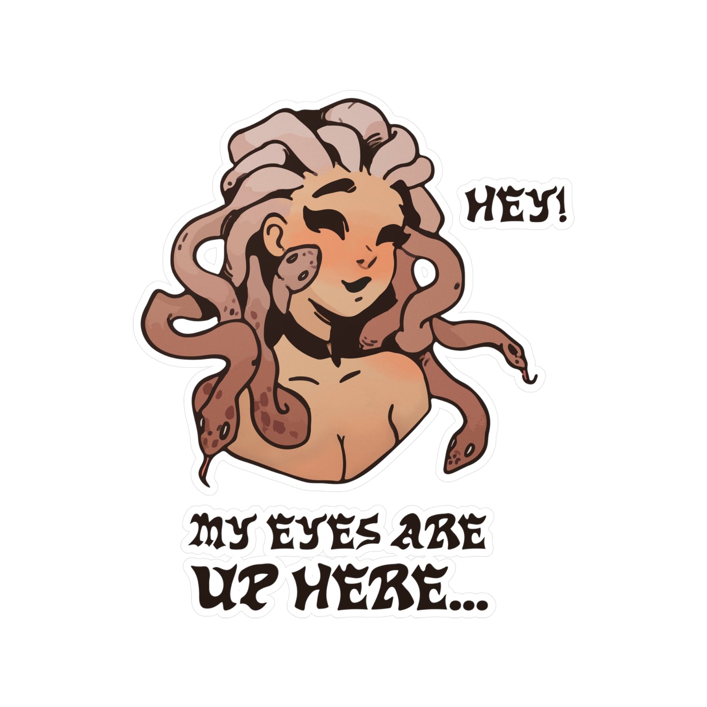 Hey! My Eyes Are Up Here Sticker