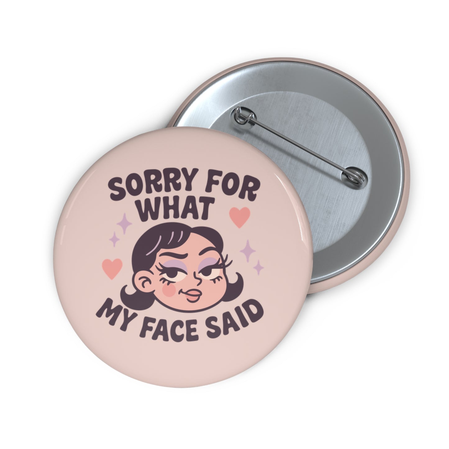 Sorry For What My Face Said Pin Button