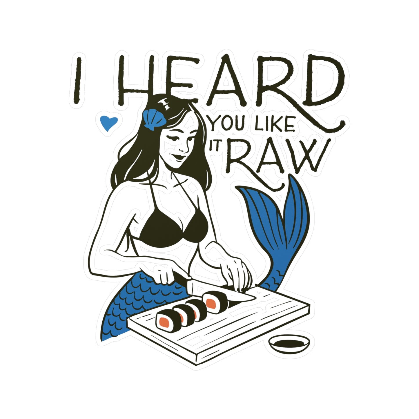 I Heard You Like It Raw Sticker
