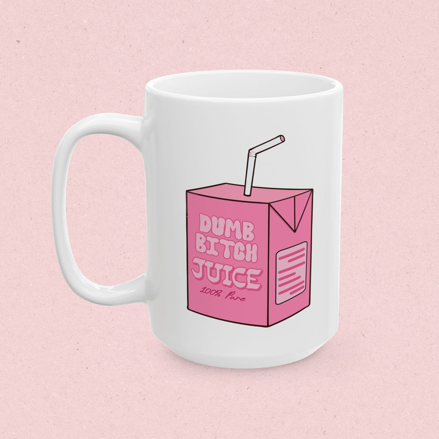 Dumb bitch Juice Mug
