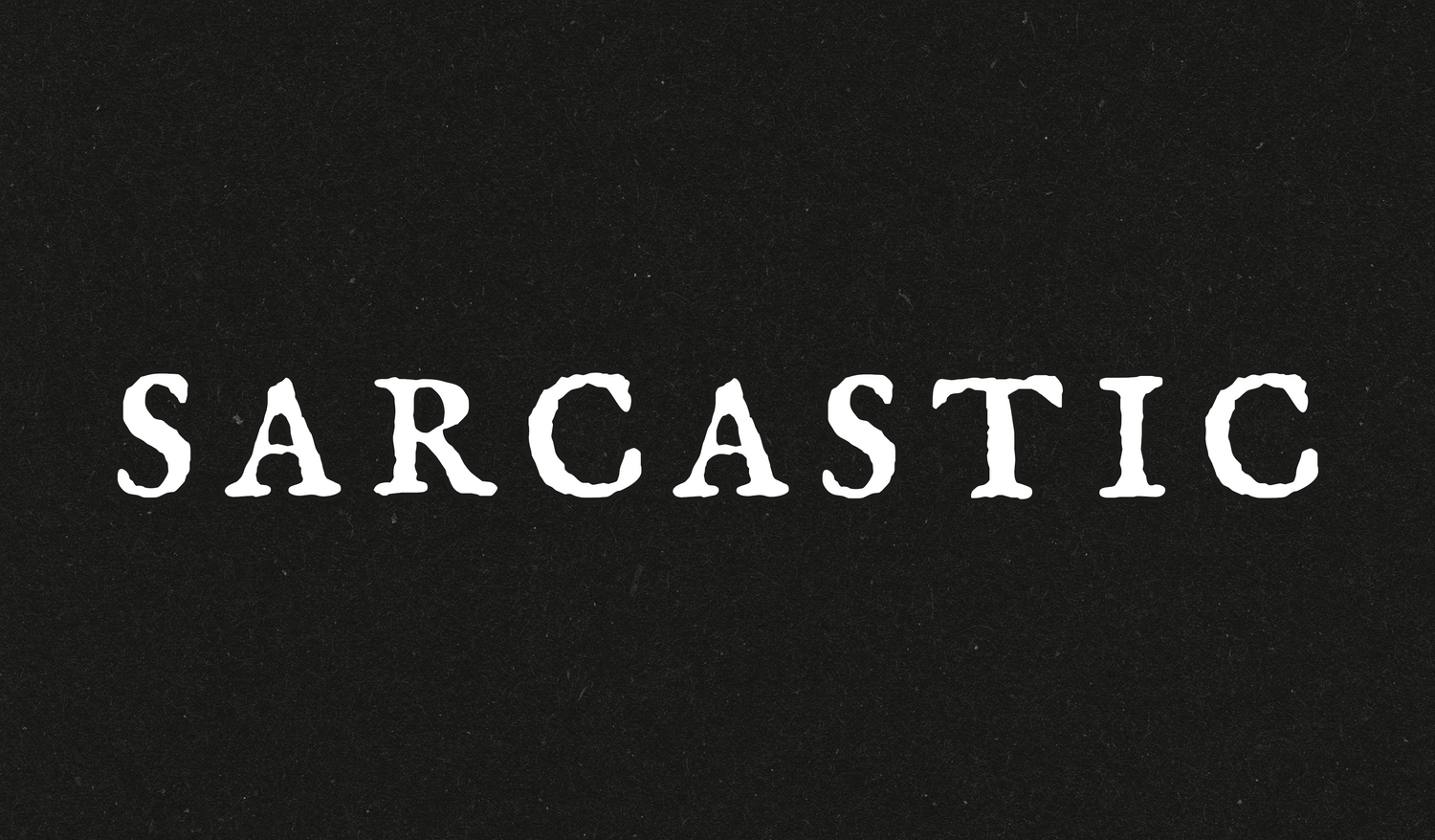 Sarcastic