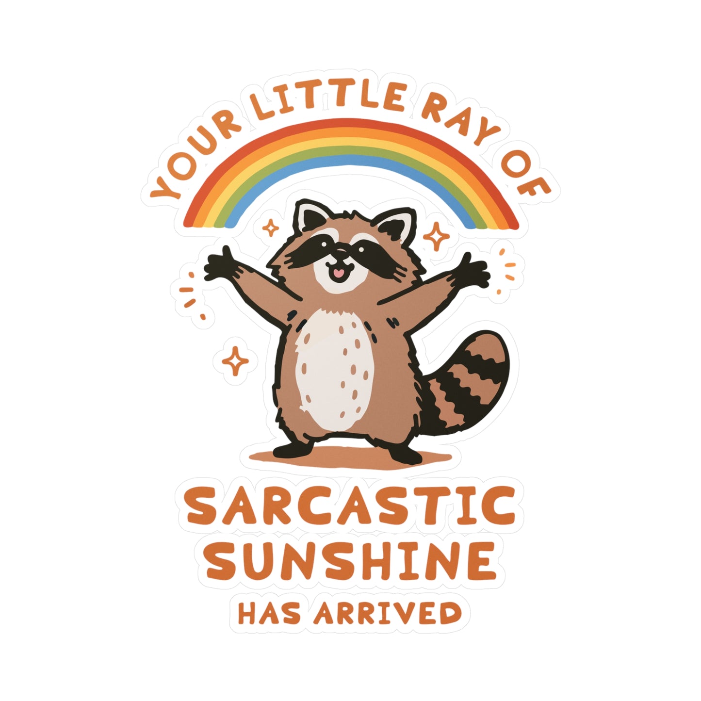 Your Little Ray of Sarcastic Sunshine Has Arrived Sticker