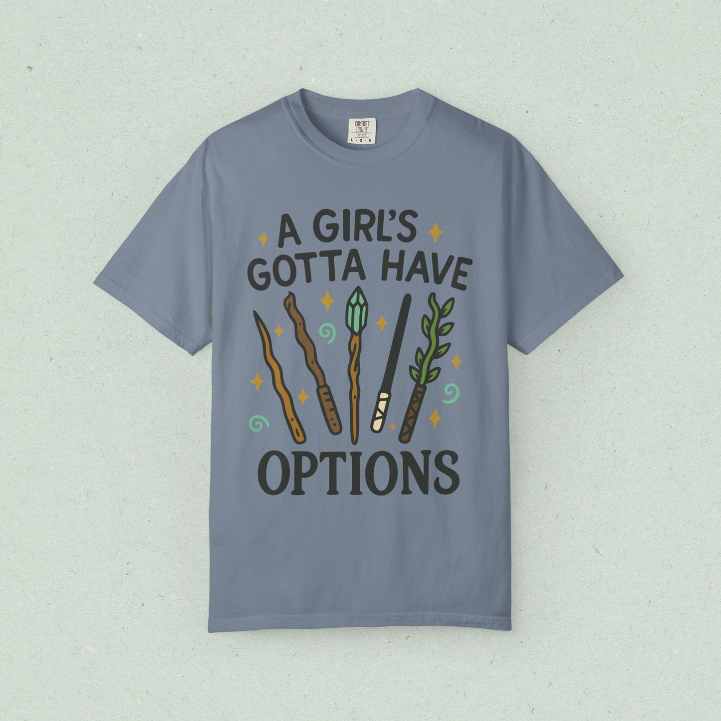 A Girl's Gotta Have Options T-Shirt