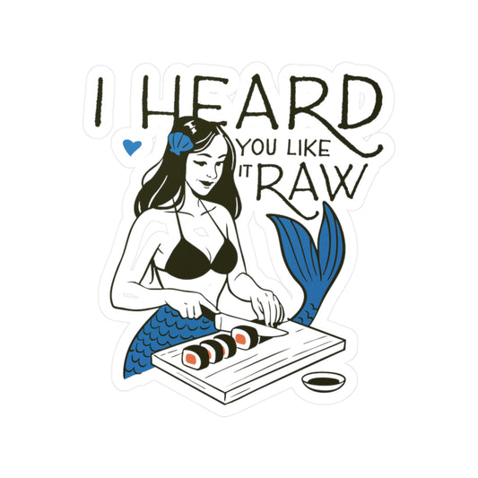 I Heard You Like It Raw Sticker