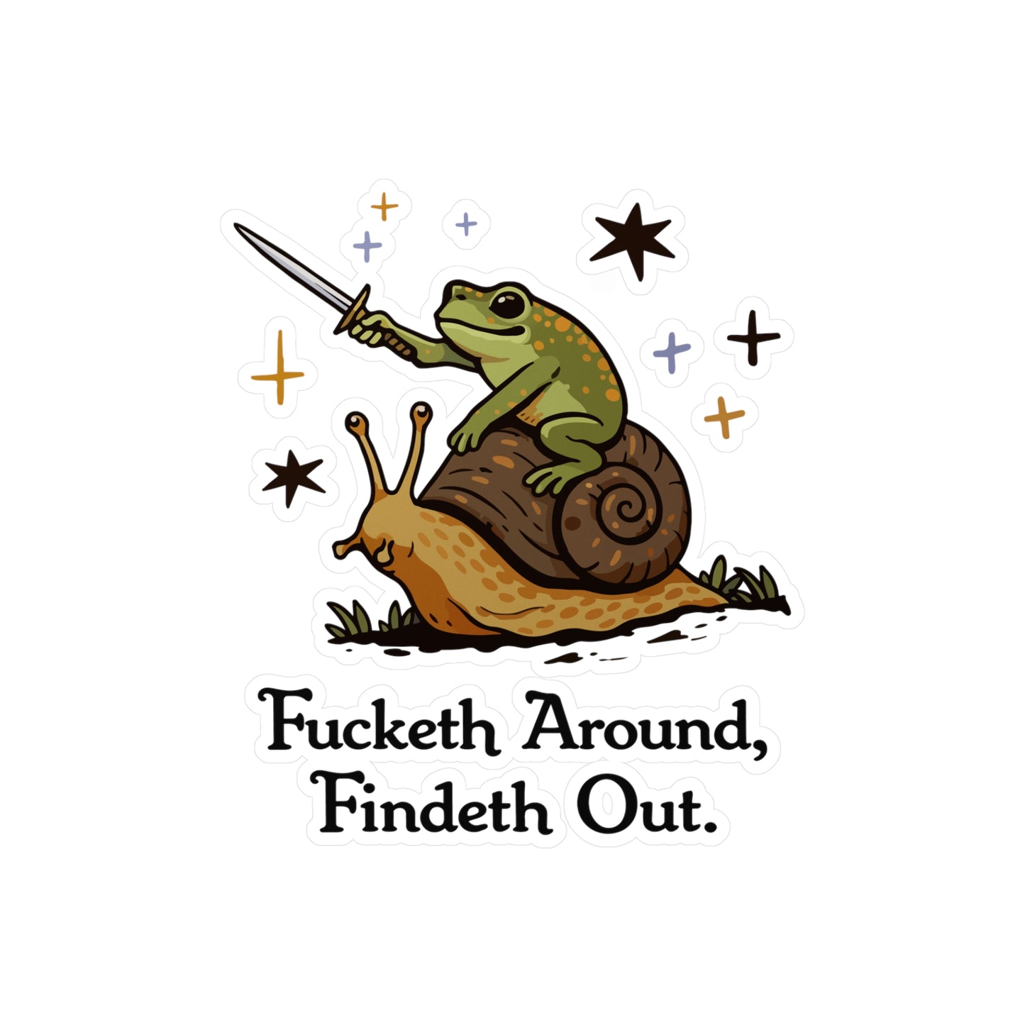 Fucketh Around, Findeth Out Sticker