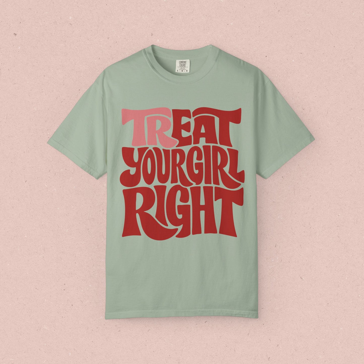 Tr-eat Your Girl Right T-Shirt
