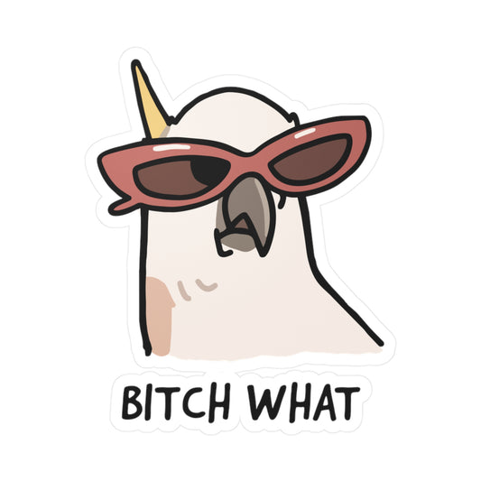 Bitch What Sticker