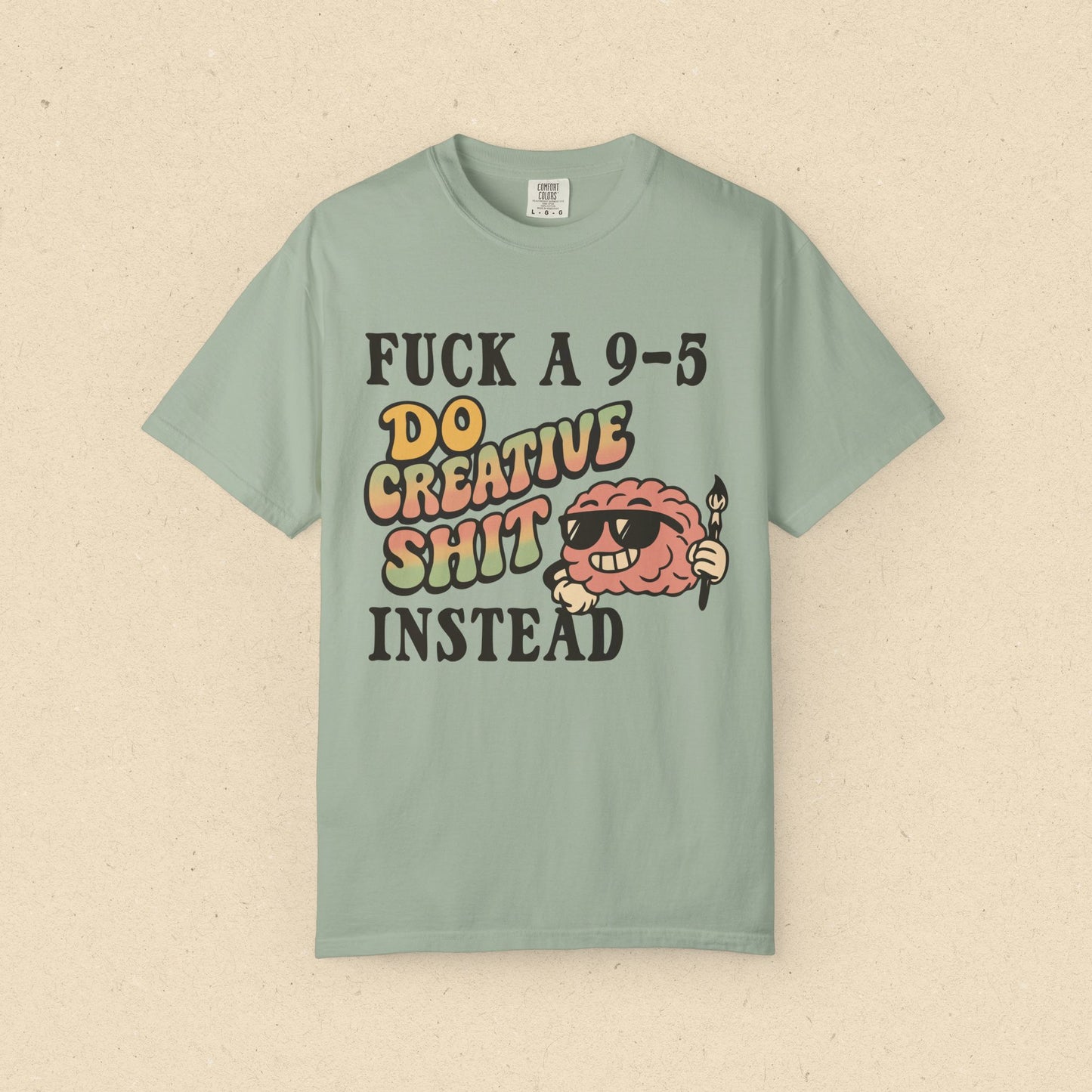 Fuck a 9-5, Do Creative Shit Instead T-shirt