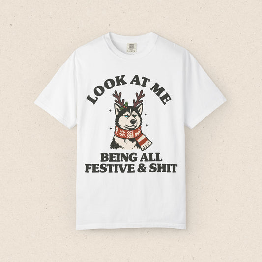 Look At Me Being All Festive & Shit Husky T-Shirt