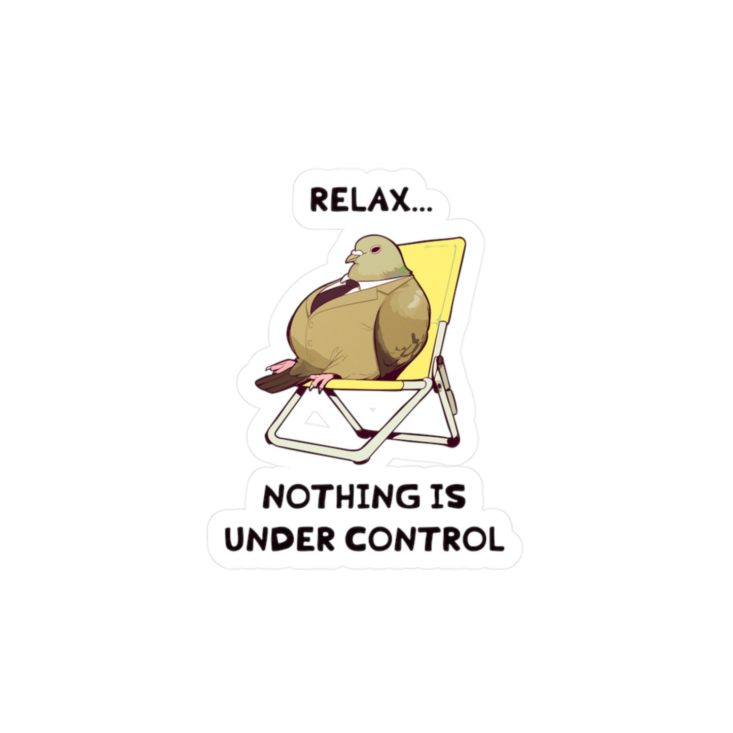 Relax... Nothing Is Under Control Sticker
