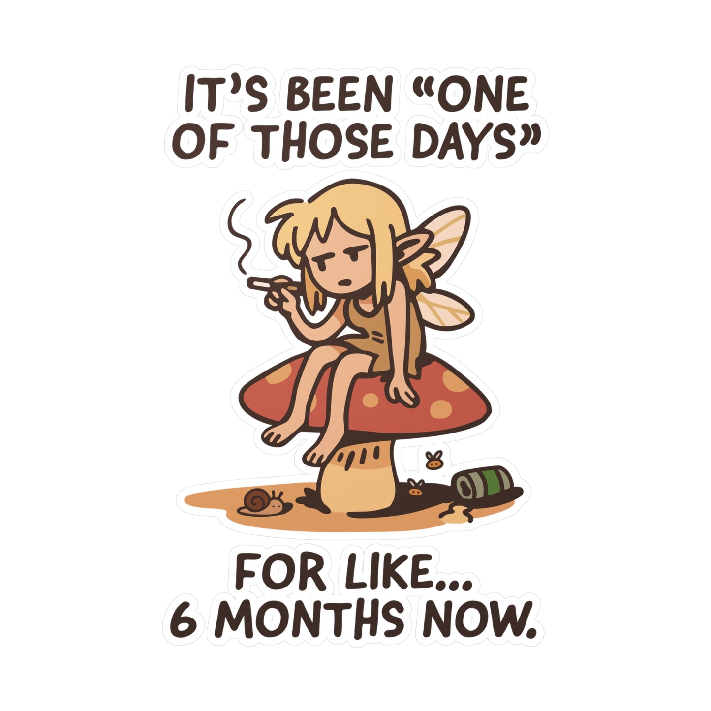 It’s Been ‘One Of Those Days’ For Like 6 Months Now Sticker