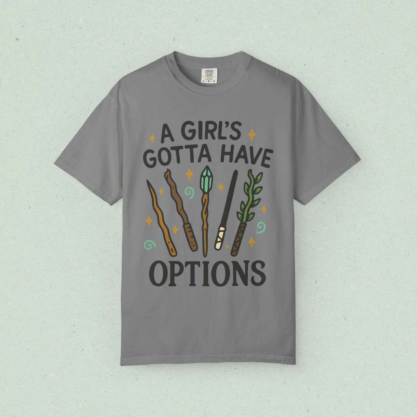 A Girl's Gotta Have Options T-Shirt