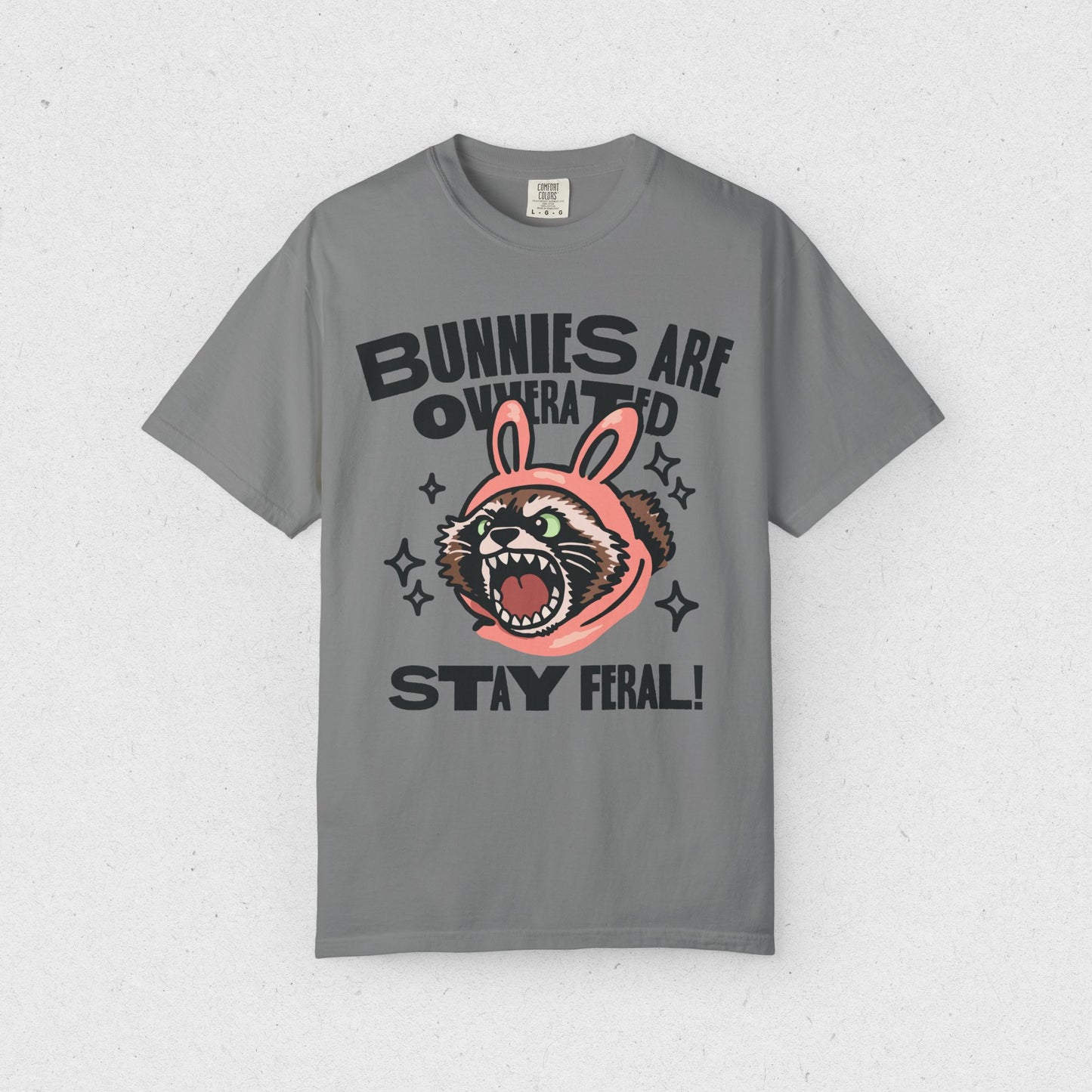 Bunnies are Overrated, Stay Feral! T-shirt