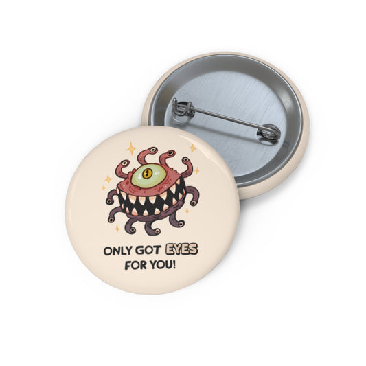 Only Got Eyes For You Pin Button