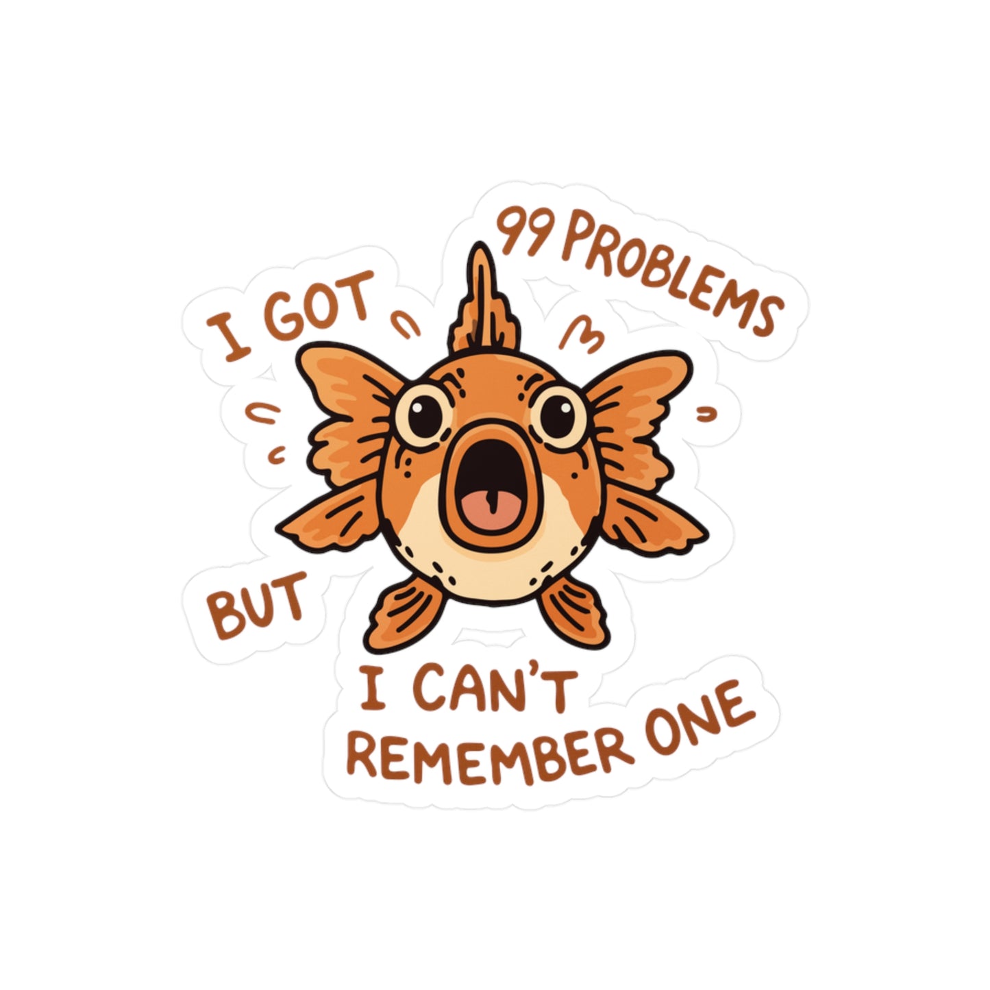 I Got 99 Problems but I Can't Remember One Sticker