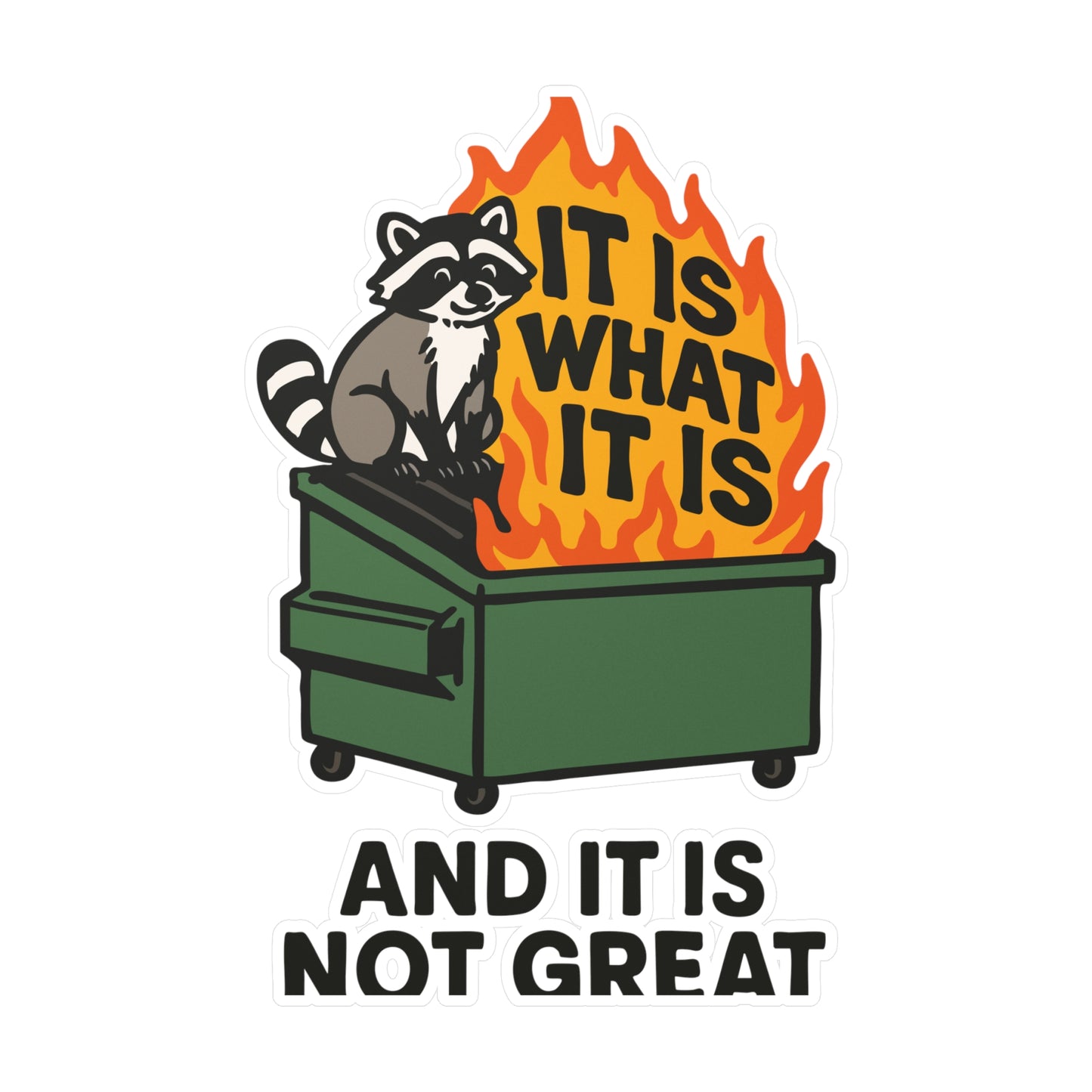 It Is What It Is and It Is Not Great Sticker
