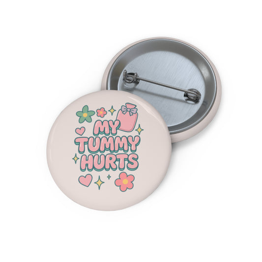 My Tummy Hurts Pin Button