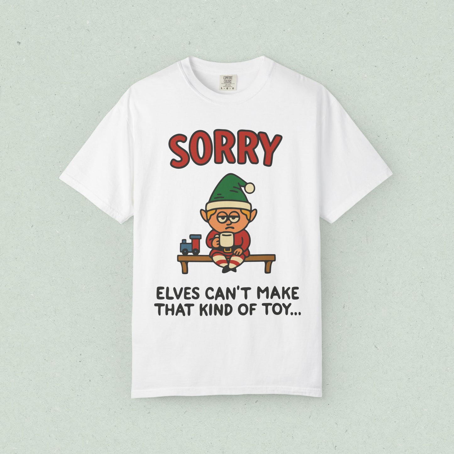 Sorry, Elves Can't Make That Kind of Toy T-shirt