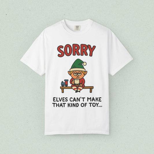 Sorry, Elves Can't Make That Kind of Toy T-shirt