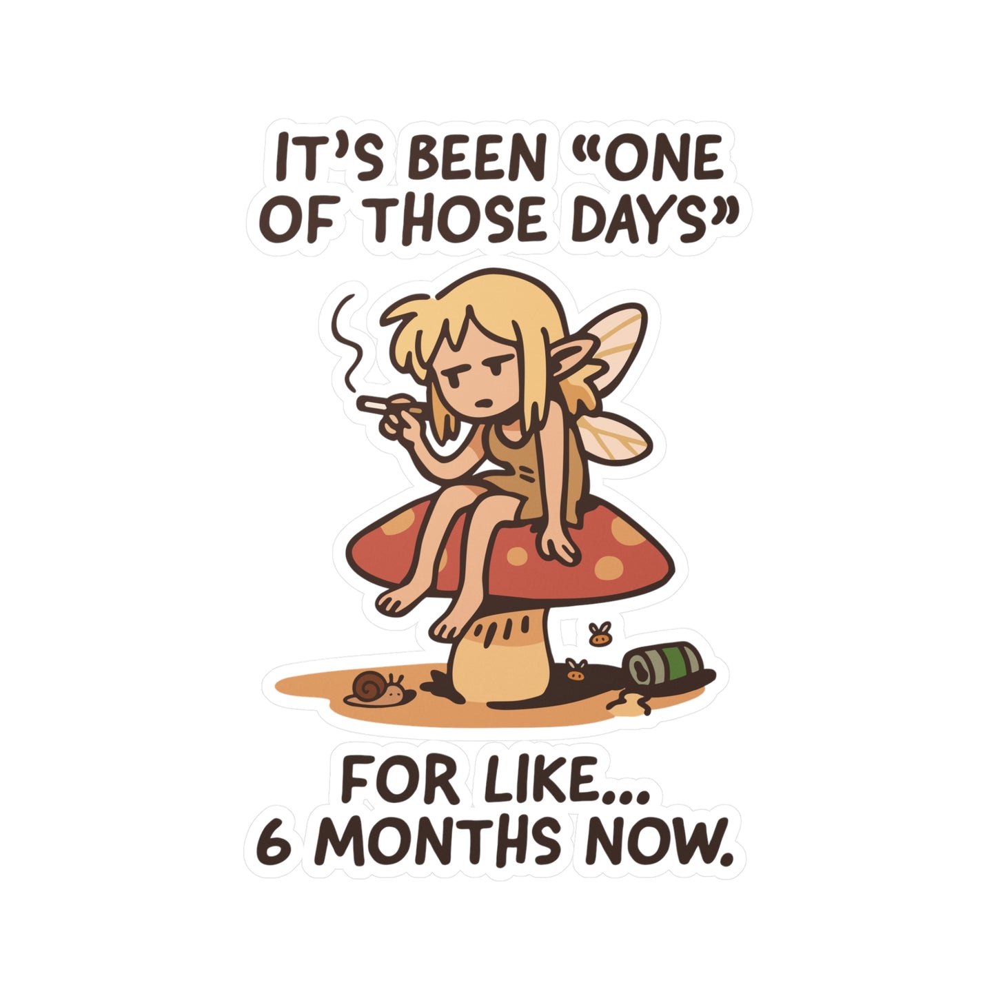 It’s Been ‘One Of Those Days’ For Like 6 Months Now Sticker