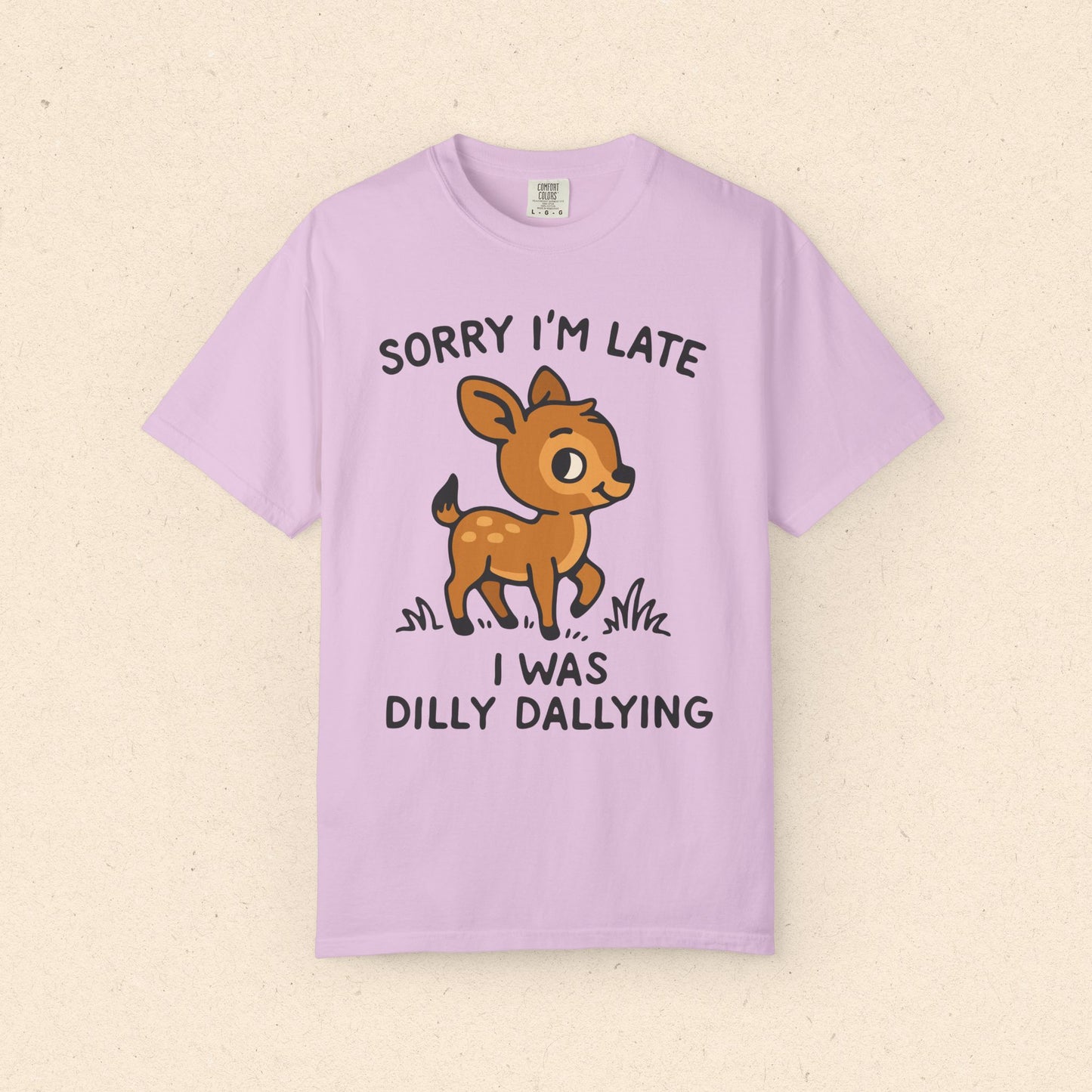 Sorry I'm Late I Was Dilly Dallying T-Shirt