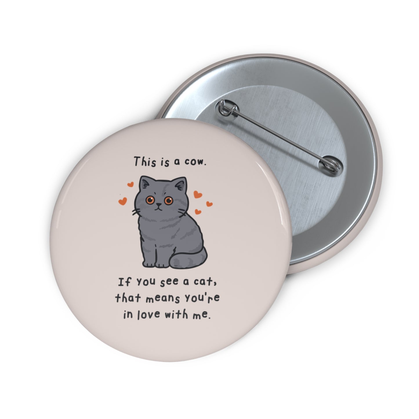 This is a cow. If you see a cat you're in love with me. Pin Button