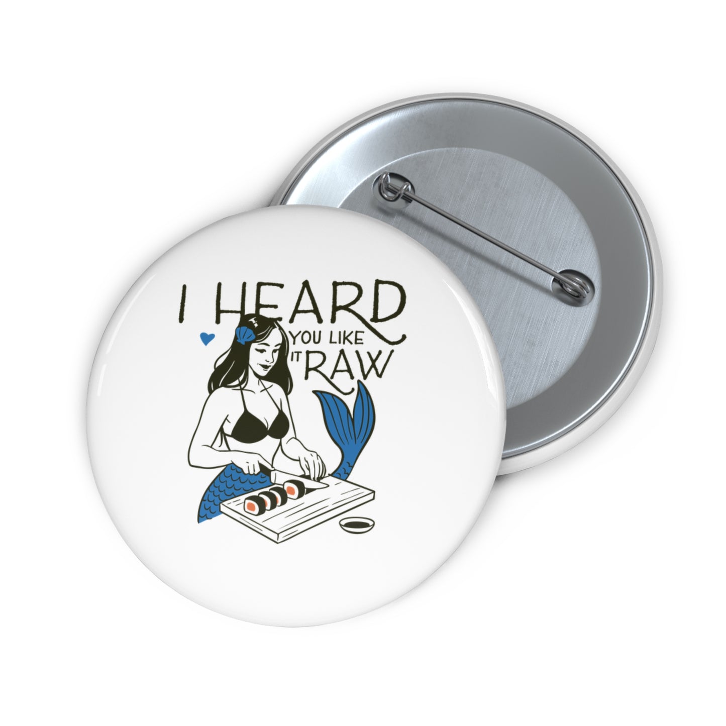 I Heard You Like It Raw Pin Button