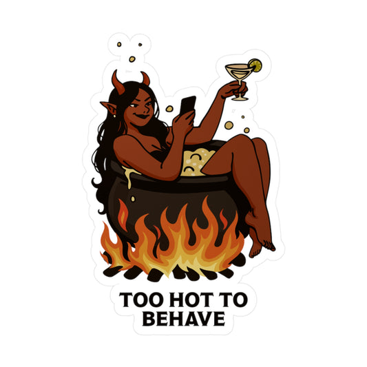 Too Hot to Behave Sticker