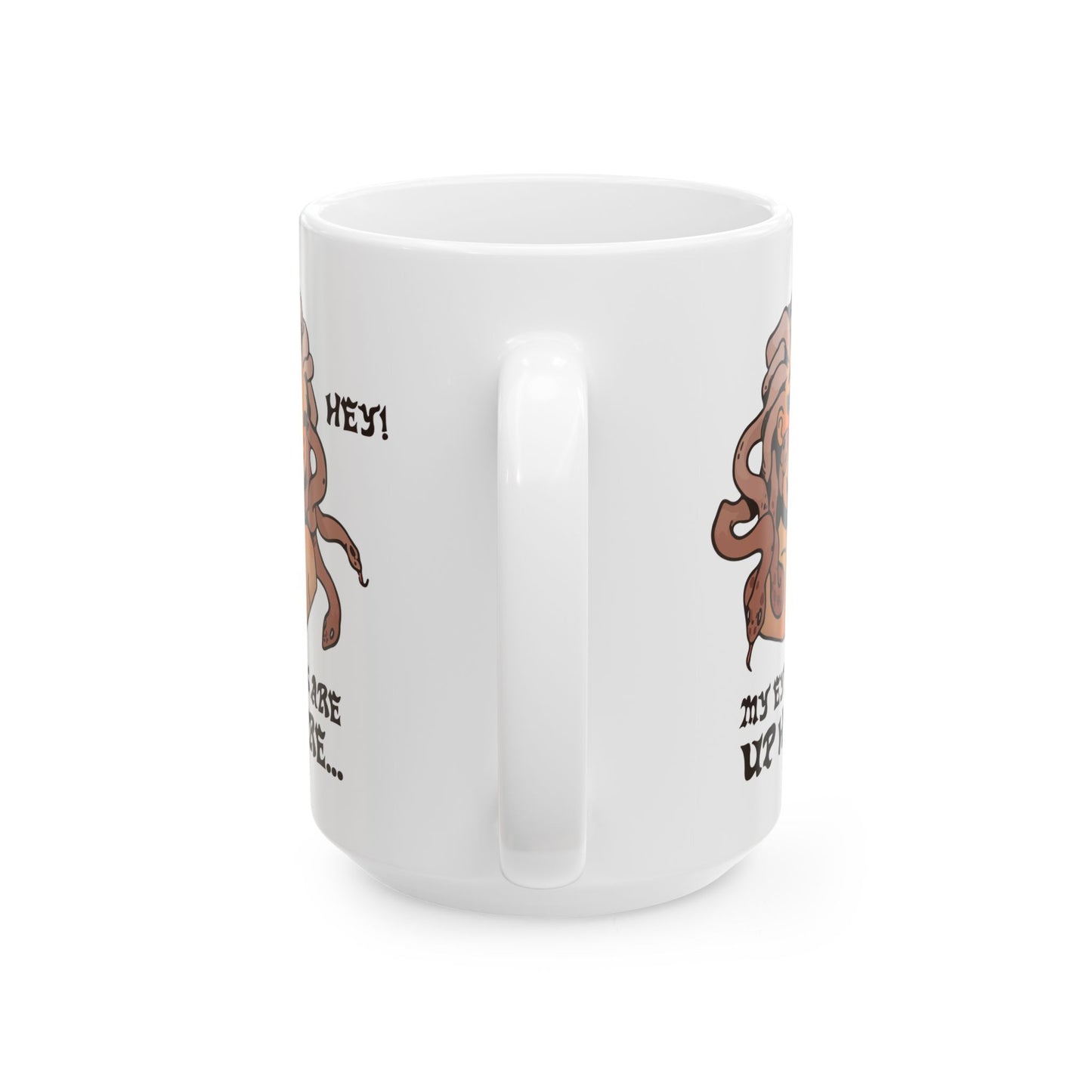 Hey! My Eyes Are Up Here... Mug