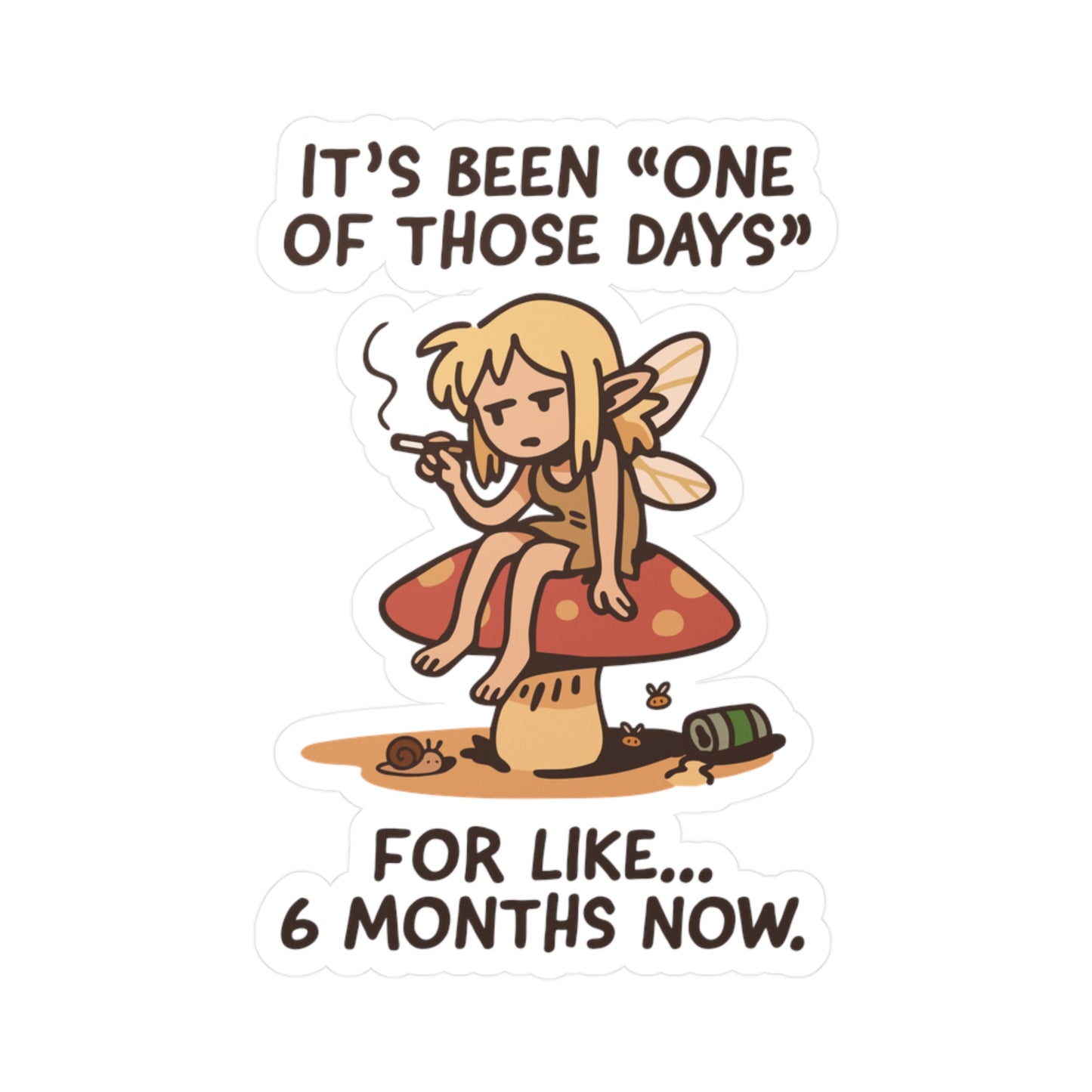 It’s Been ‘One Of Those Days’ For Like 6 Months Now Sticker