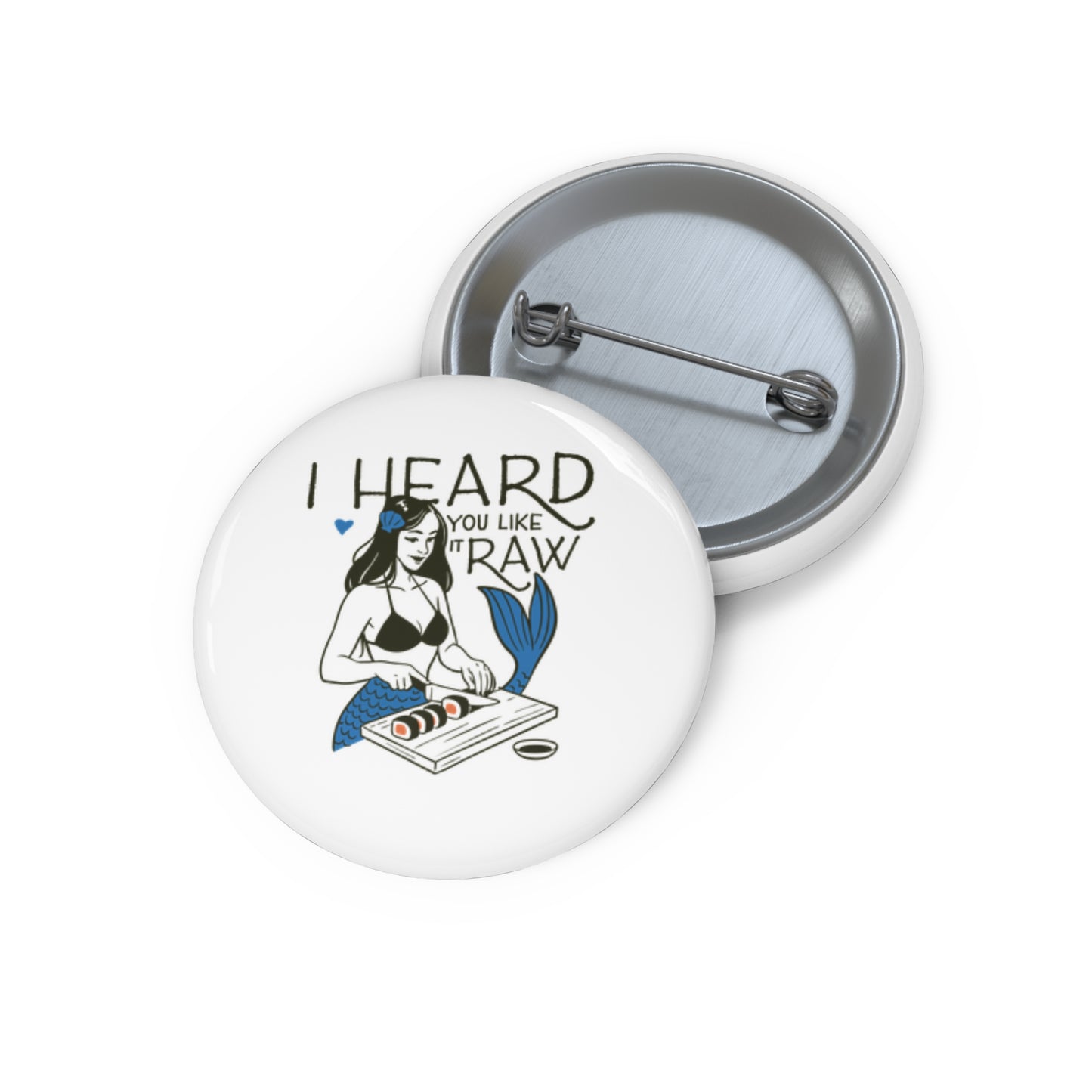 I Heard You Like It Raw Pin Button