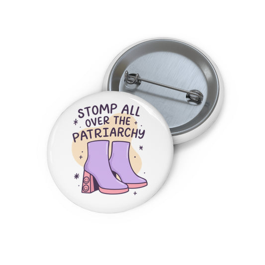 Stomp All Over The Patriarchy Pin Button