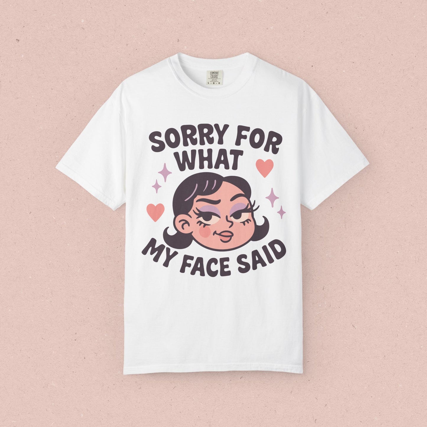 Sorry For What My Face Said T-Shirt