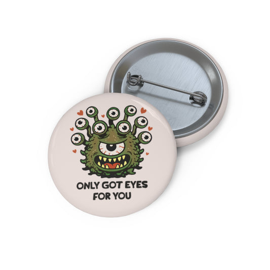 Only Got Eyes For You Pin Button