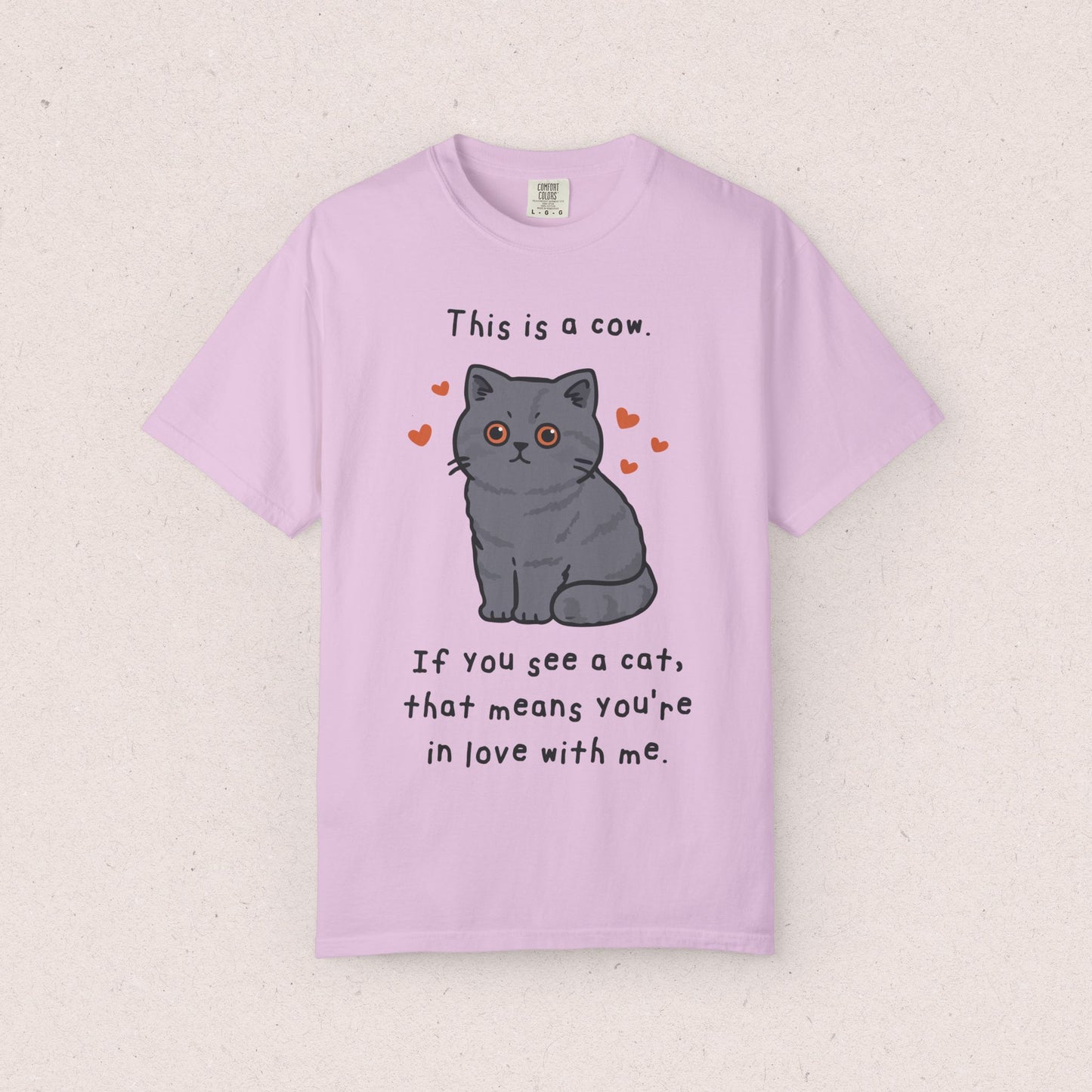 This is a cow. If you see a cat, that means you’re in love with me. T-shirt