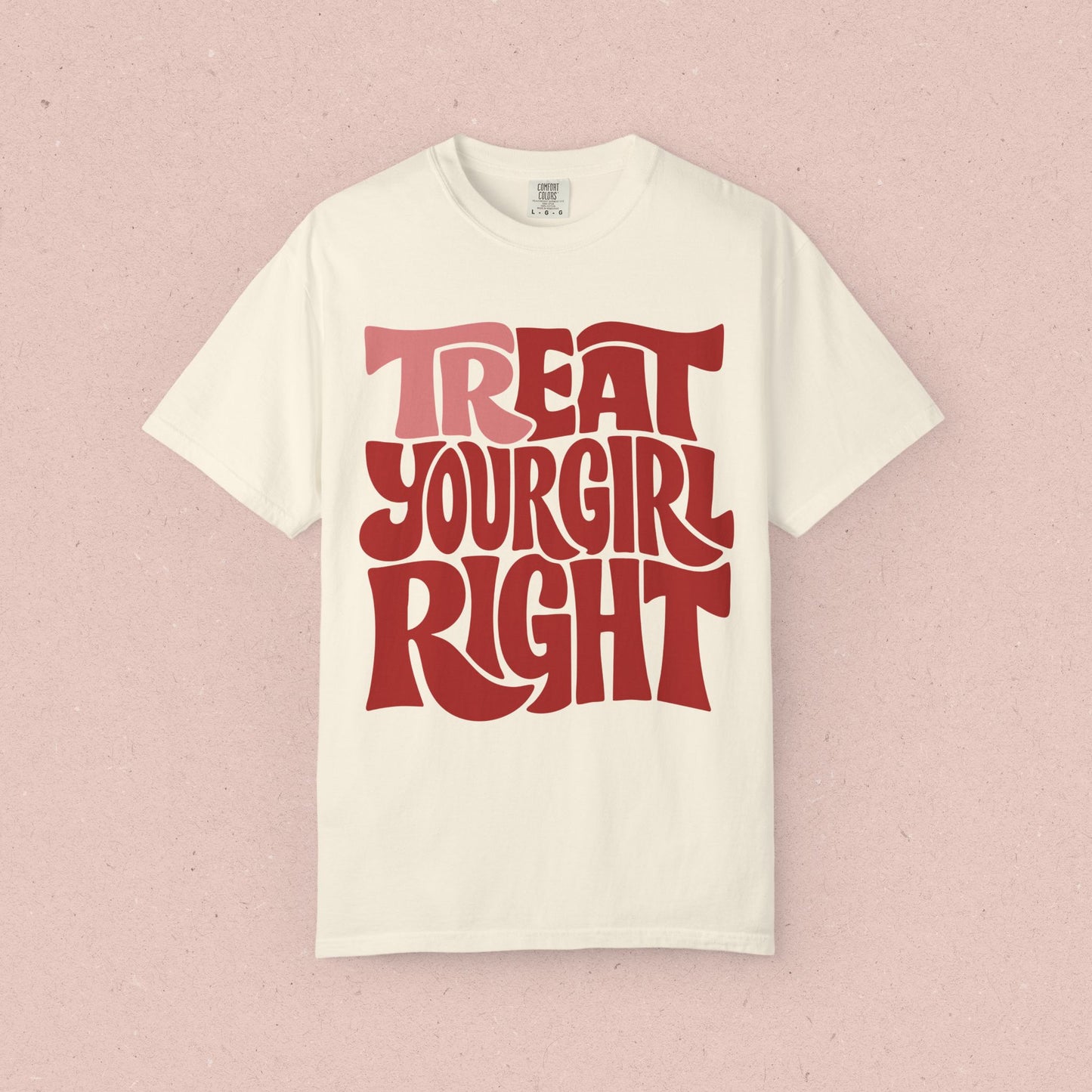 Tr-eat Your Girl Right T-Shirt