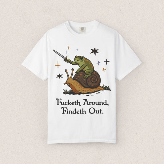 Fucketh Around Findeth Out T-shirt