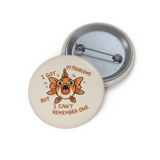 I Got 99 Problems But I Can’t Remember One Pin Button