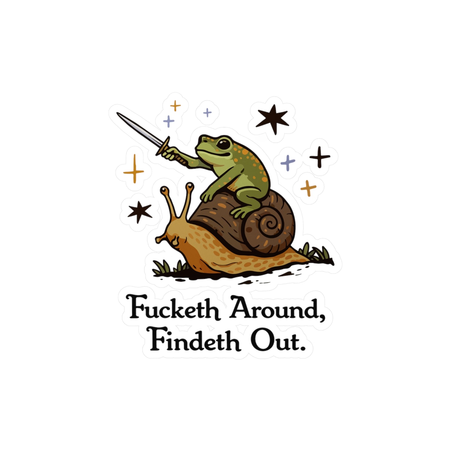 Fucketh Around, Findeth Out Sticker