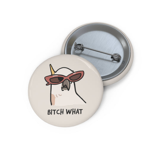Bitch What Pin Button