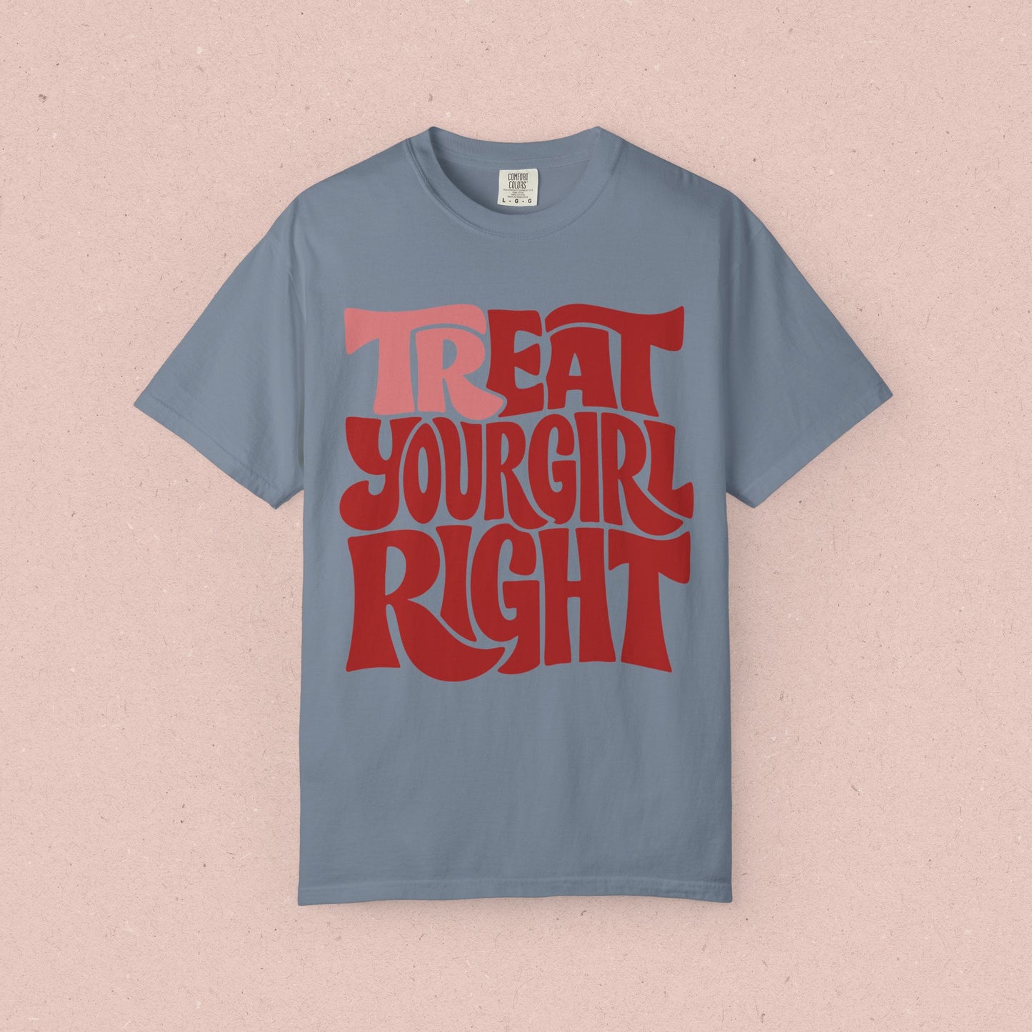 Tr-eat Your Girl Right T-Shirt