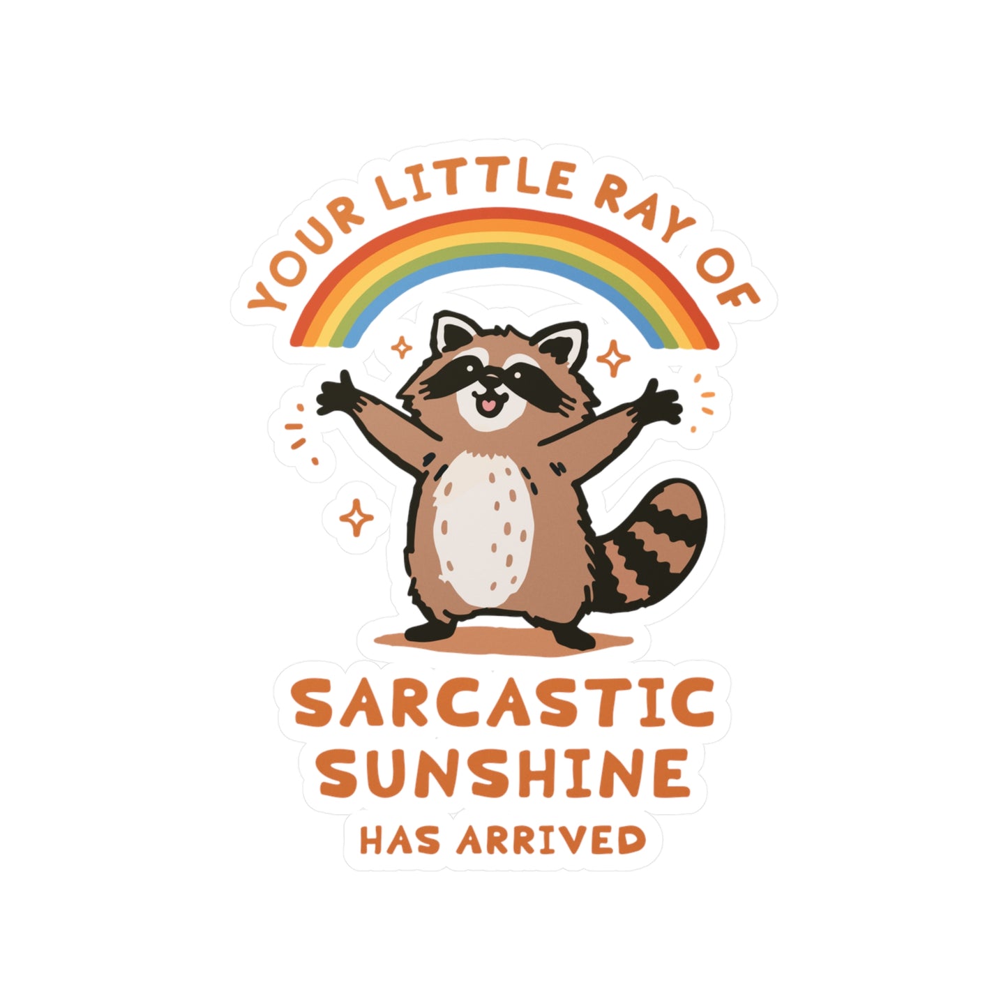 Your Little Ray of Sarcastic Sunshine Has Arrived Sticker