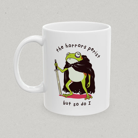 The Horrors Persist but so do I Mug