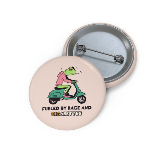 Fueled by Rage and Cigarettes Pin